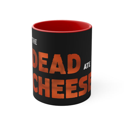 The Dead Ate Cheese Accent Coffee Mug, 11oz