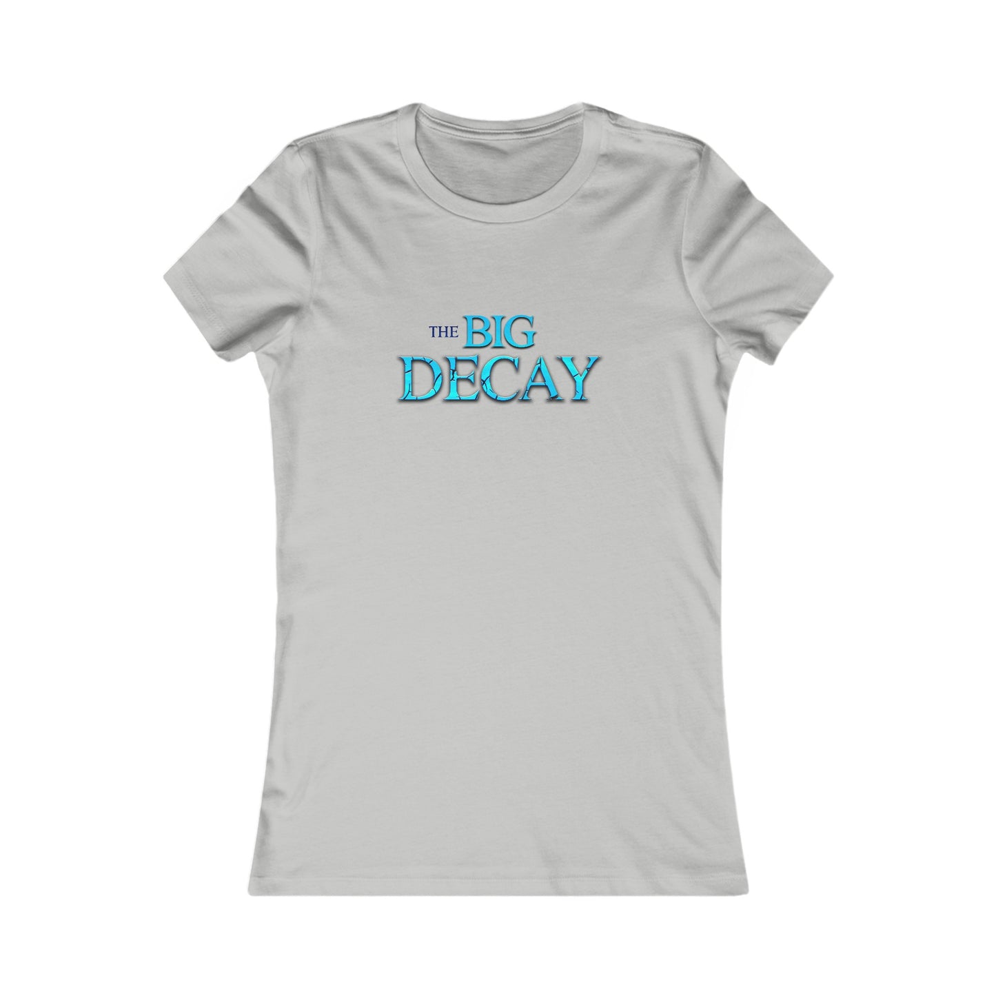 The Big Decay Women's Favorite Tee