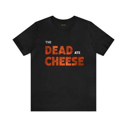 The Dead Ate Cheese Men's Jersey Short Sleeve Tee