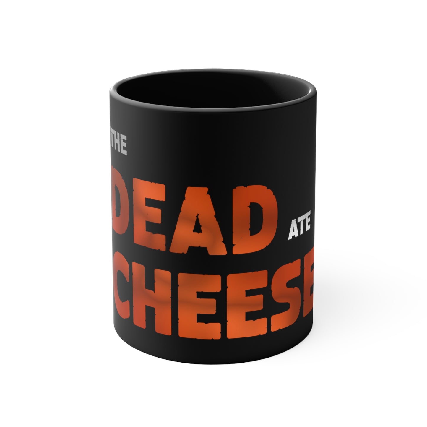 The Dead Ate Cheese Accent Coffee Mug, 11oz